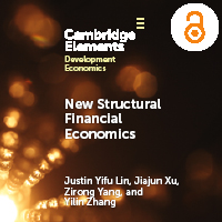 Cambridge Elements in Development Economics: New Structural Financial Economics A Framework for Rethinking the Role of Finance in Serving the Real Economy